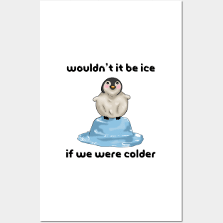 Wouldn’t it Be Ice if We Were Colder Posters and Art